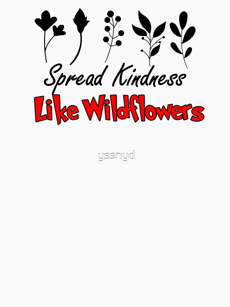 Spread Kindness Like Wildflowers by yssnyd