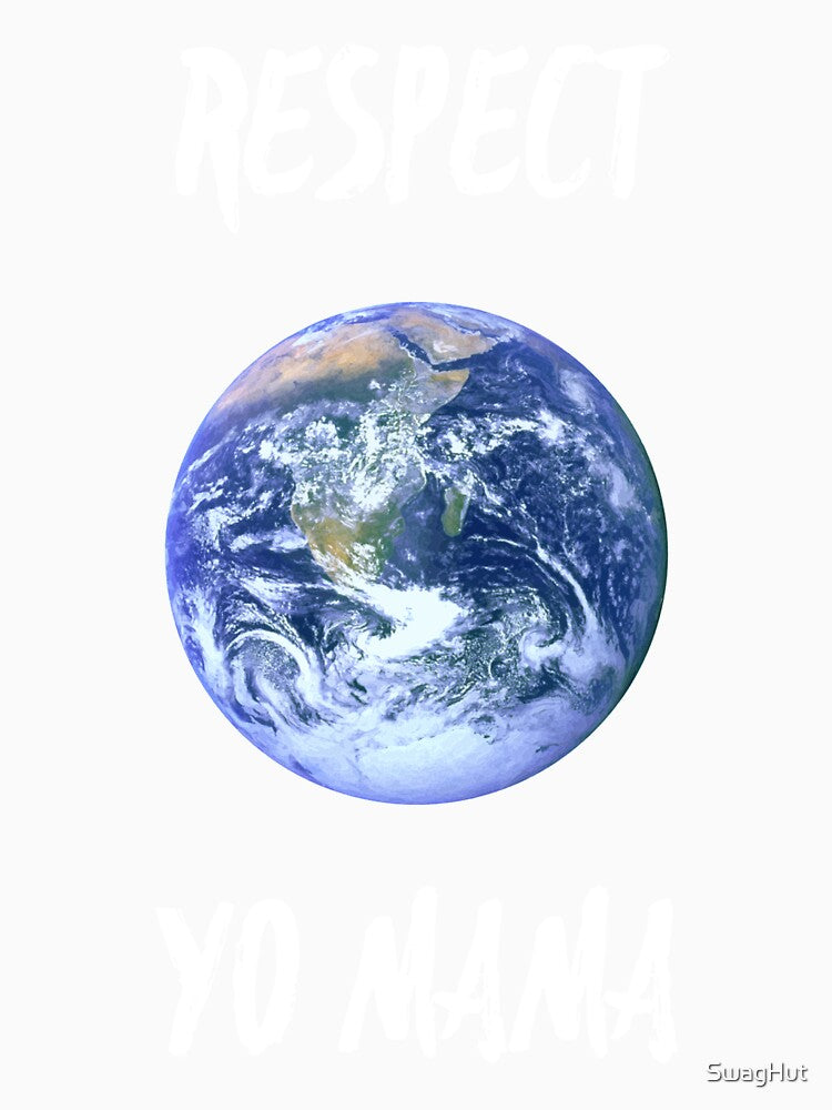 Respect Yo Mama Funny Earth Day by SwagHut