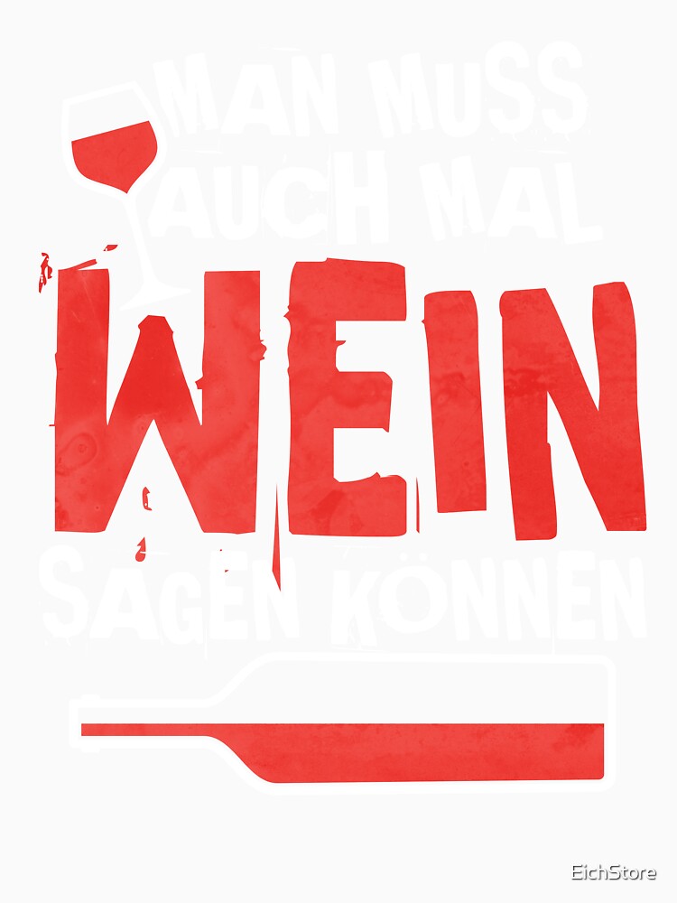 Funny German Wine Quote Shirt "Man muss auch mal Wein sagen können" (You Have to Be Able to Say Wine Sometimes) T-Shirt, Wine Lover Gift, Drinking Humor Tee, Oktoberfest Party Shirt by EichStore