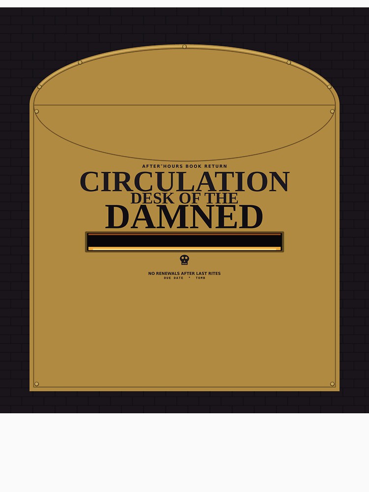 Circulation Desk Of The Damned by PhoenixTShirtz