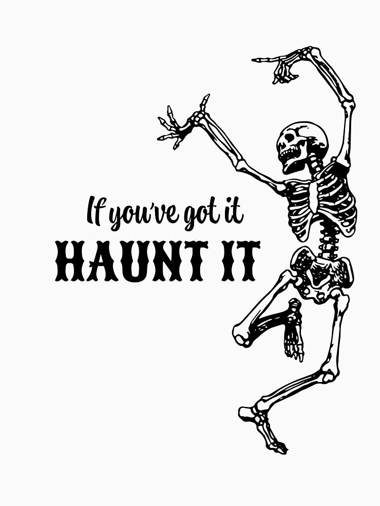 If You've Got It Haunt It White by ScissortailCo