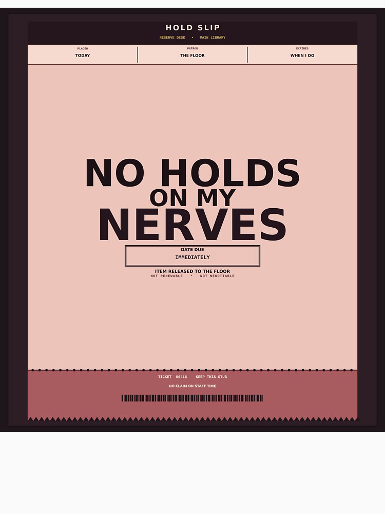 No Holds On My Nerves by PhoenixTShirtz