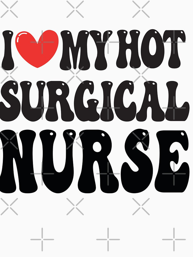 I Love My Hot Surgical Nurse Wife I Heart My Girlfriend heart of Valentine's Day Funny Gift for Nurses by CoolCreative