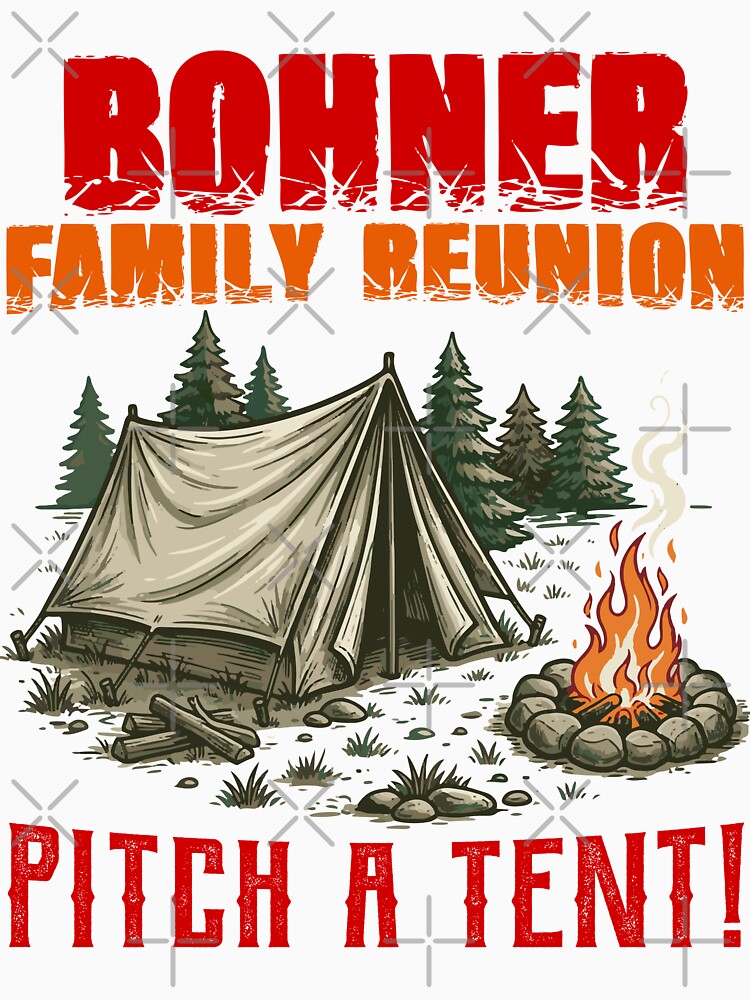 Bohner Family Reunion Pitch A Tent Culture - For Camping Nature Vibe Lover by SEKAIHUNTER