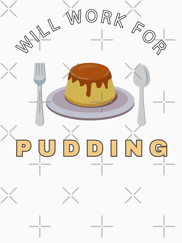 Will work for Pudding by fev-rocks