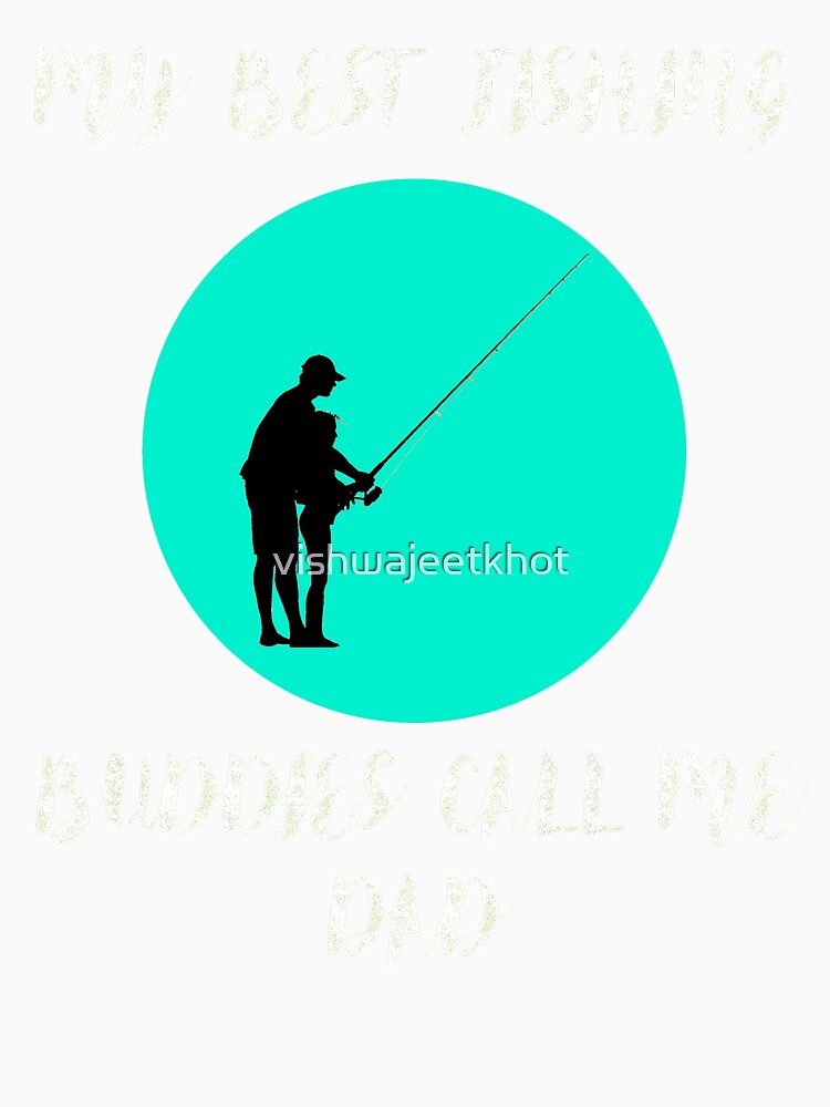 MY BEST FISHING BUDDIES CALL ME DAD / FISHING by vishwajeetkhot