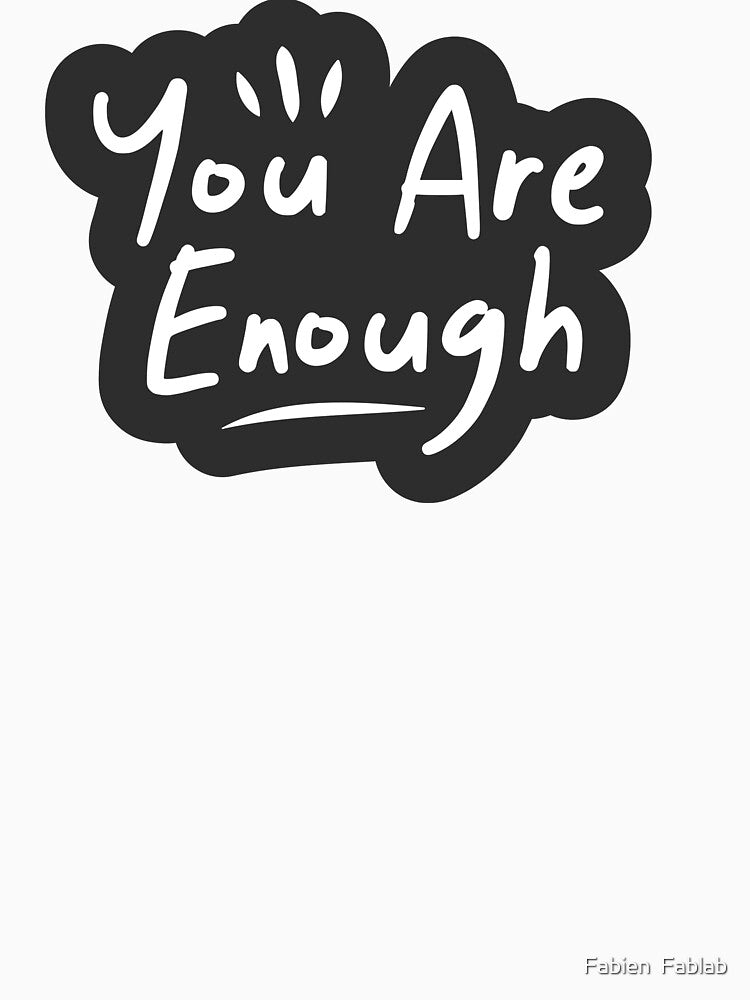 You are enough by Fabien  Fablab