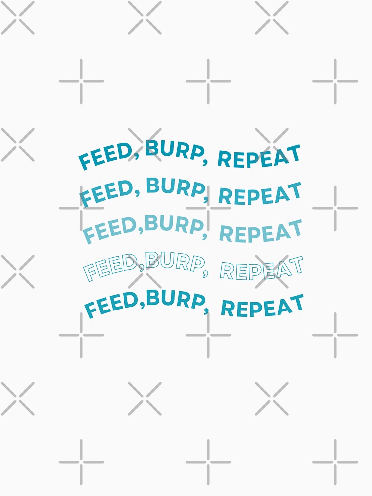 Feed, Burp, Repeat" Funny New Mom T-Shirt by Blush Drop