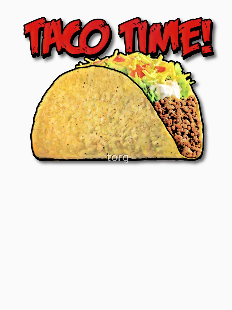 TACO TIME! by torg