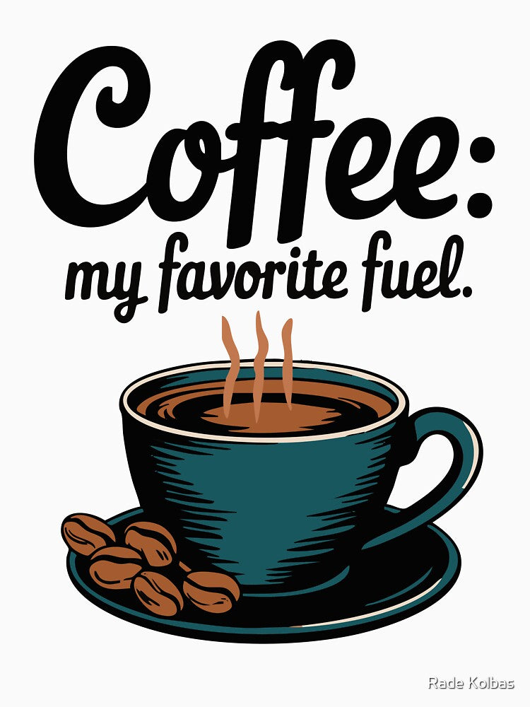 Coffee: My Favorite Fuel – Aesthetic Coffee Lover Design by Twisted Kids