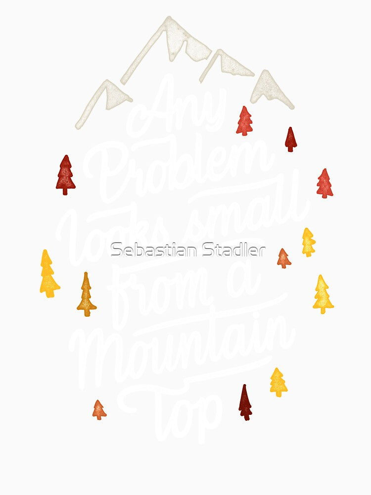 Any Problem Looks Small From A Mountain Top Quote by Sebastian Stadler