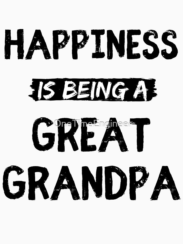 Happiness is being a great grandpa funny grandpa quote by OneTimeEngineer