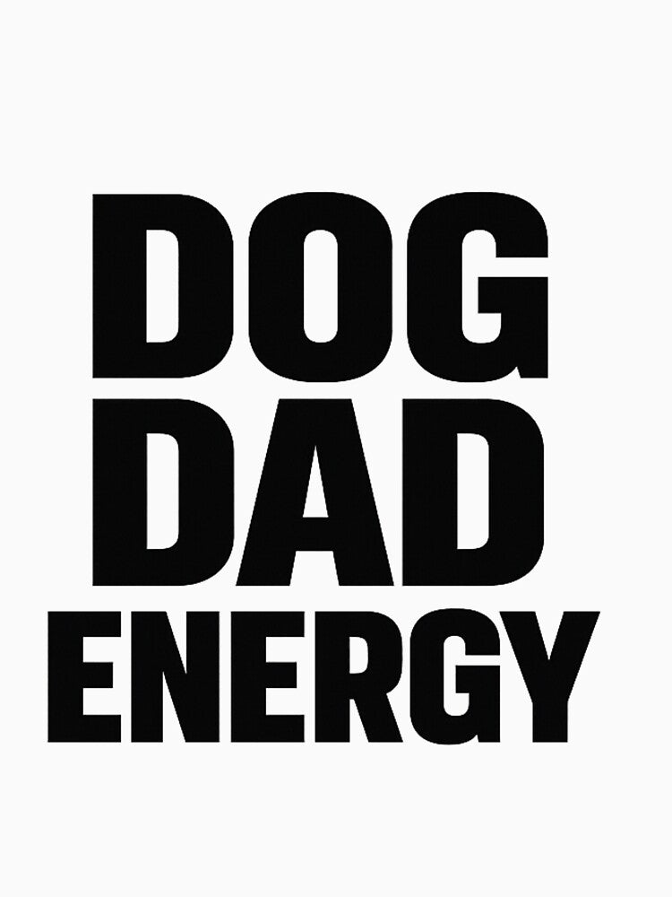 Dog Dad Energy Shirt – Proud Dog Dad Minimal Typography Design by WearTheArtx