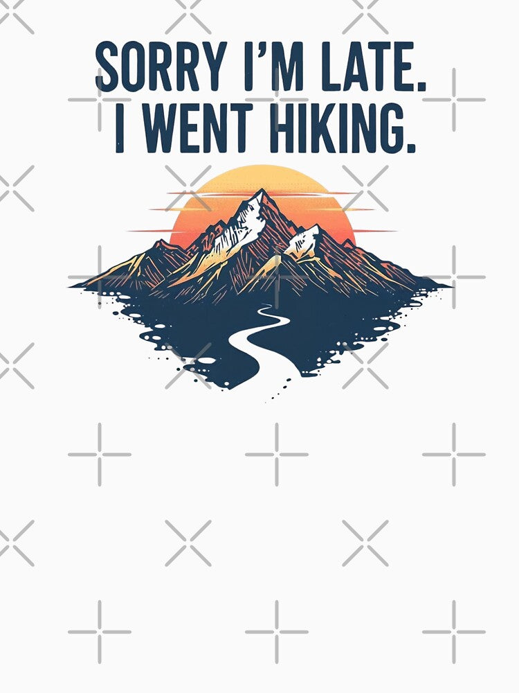 Sorry I'm Late I Went Hiking Funny Retro Mountain Sticker , T-Shirt by LoliDesignShop