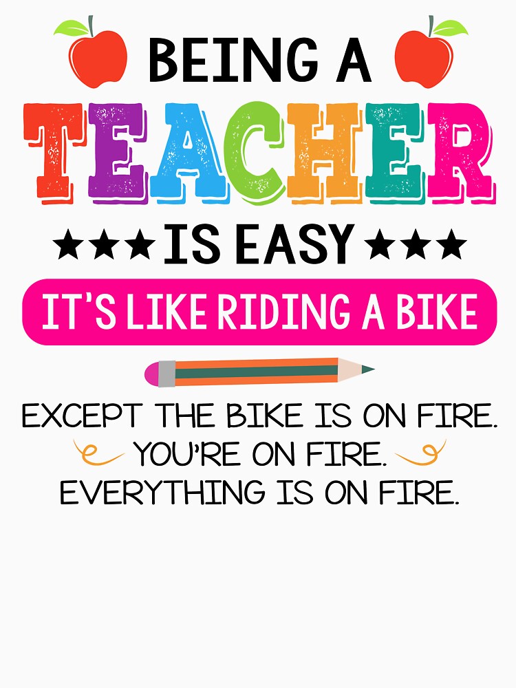 Being A Teacher Is Easy It's Like Riding A Bike by SunsetGloww