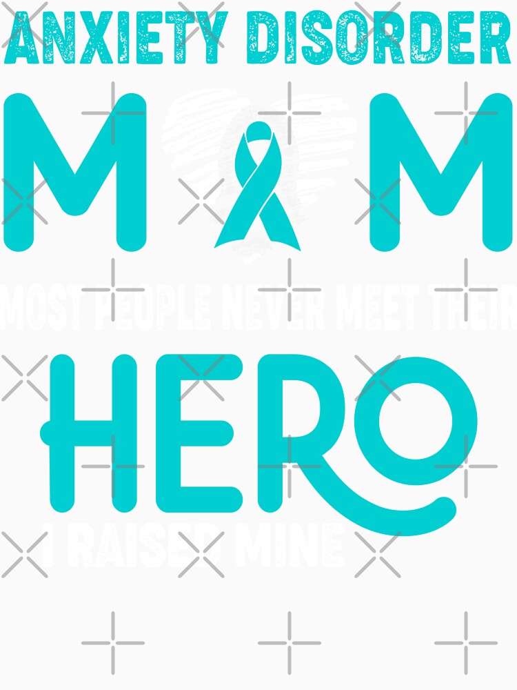 Anxiety Disorder MOM Most People Never Meet Their HERO I Raised Mine by Tifrop