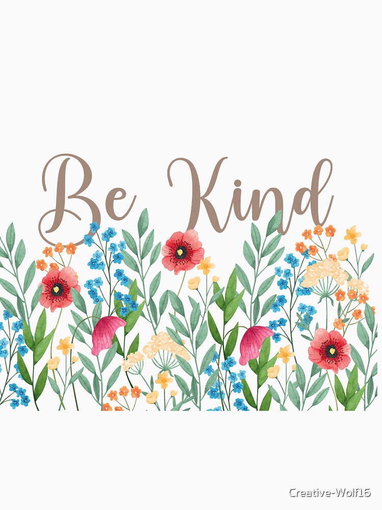 wild flowers - Be kind by Creative-Wolf16