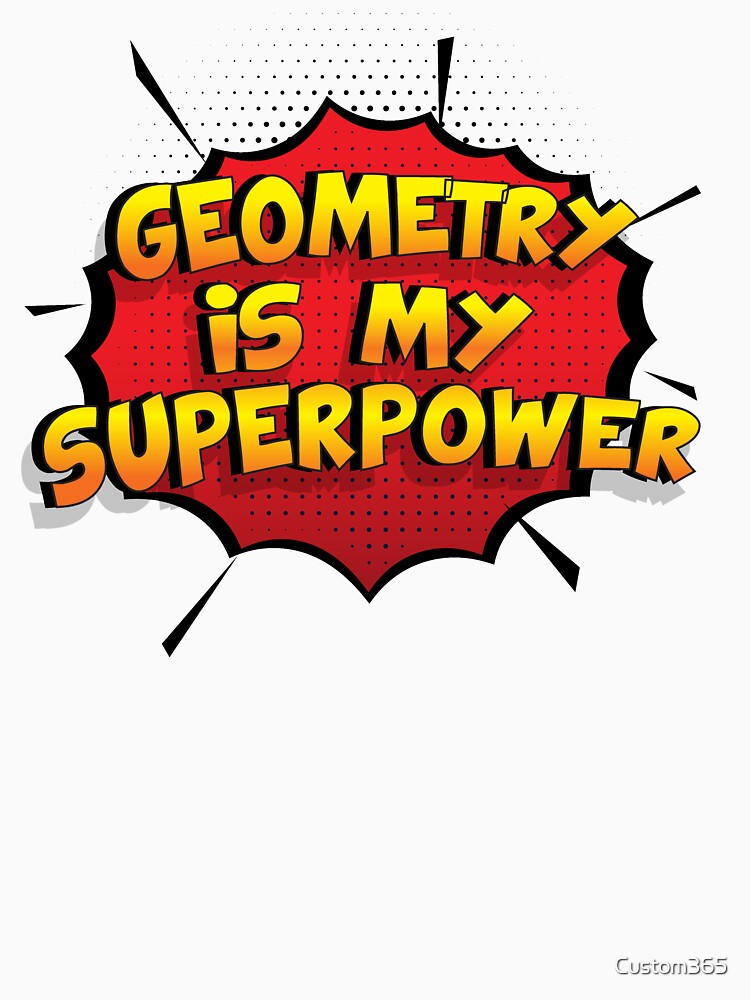 Geometry is my Superpower Funny Design Geometry Gift by Custom365