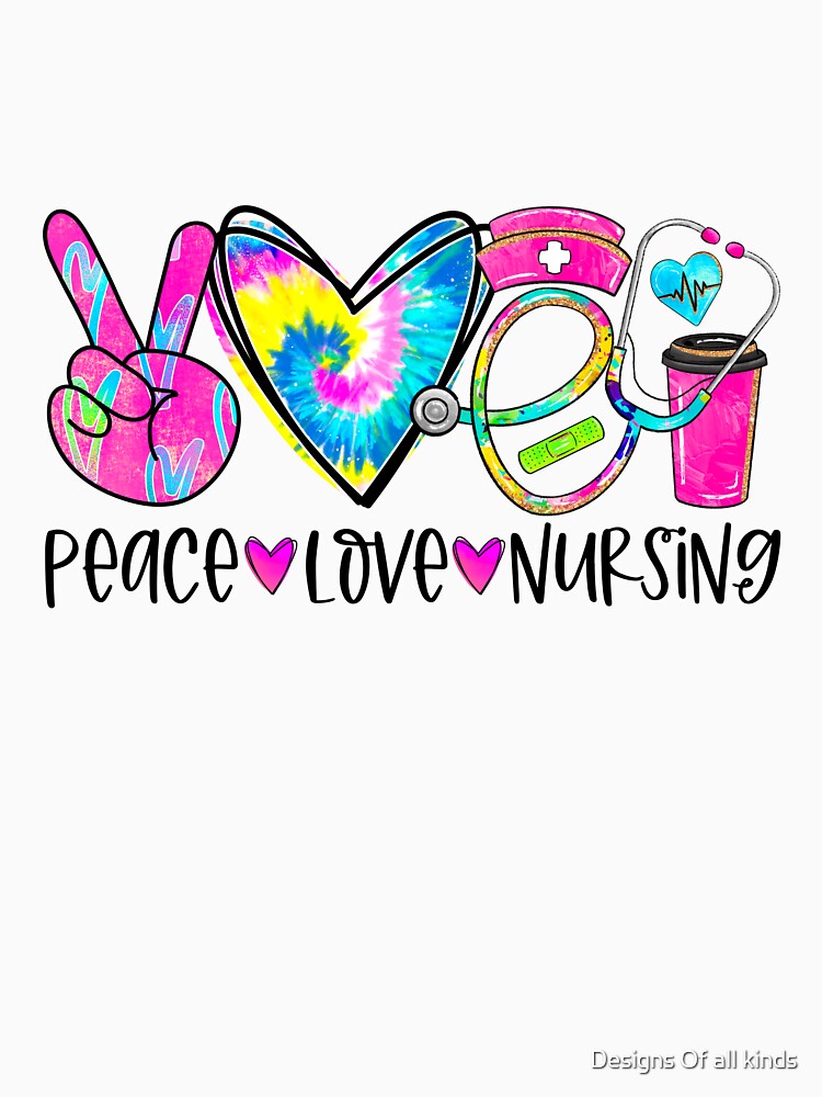 Peace love nursing tie-dye- Nursing tie-dye by Designs Of all kinds