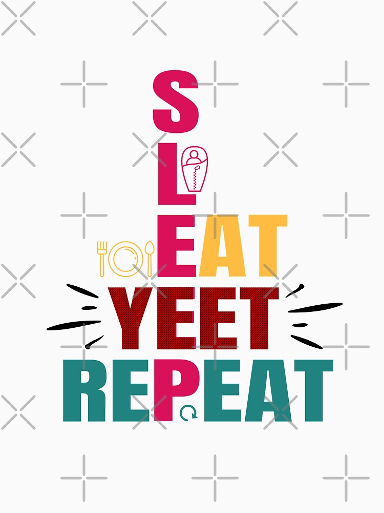 Eat Sleep Yeet Repeat by renderhome