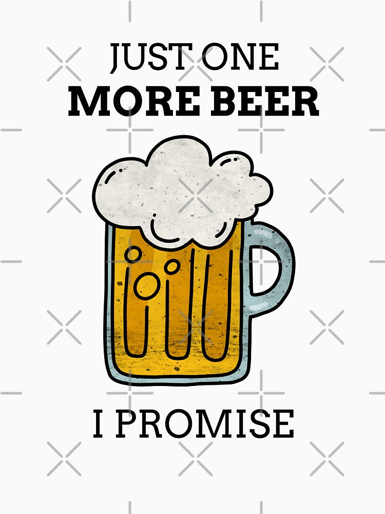 Just One More Beer I Promise by liftdesign