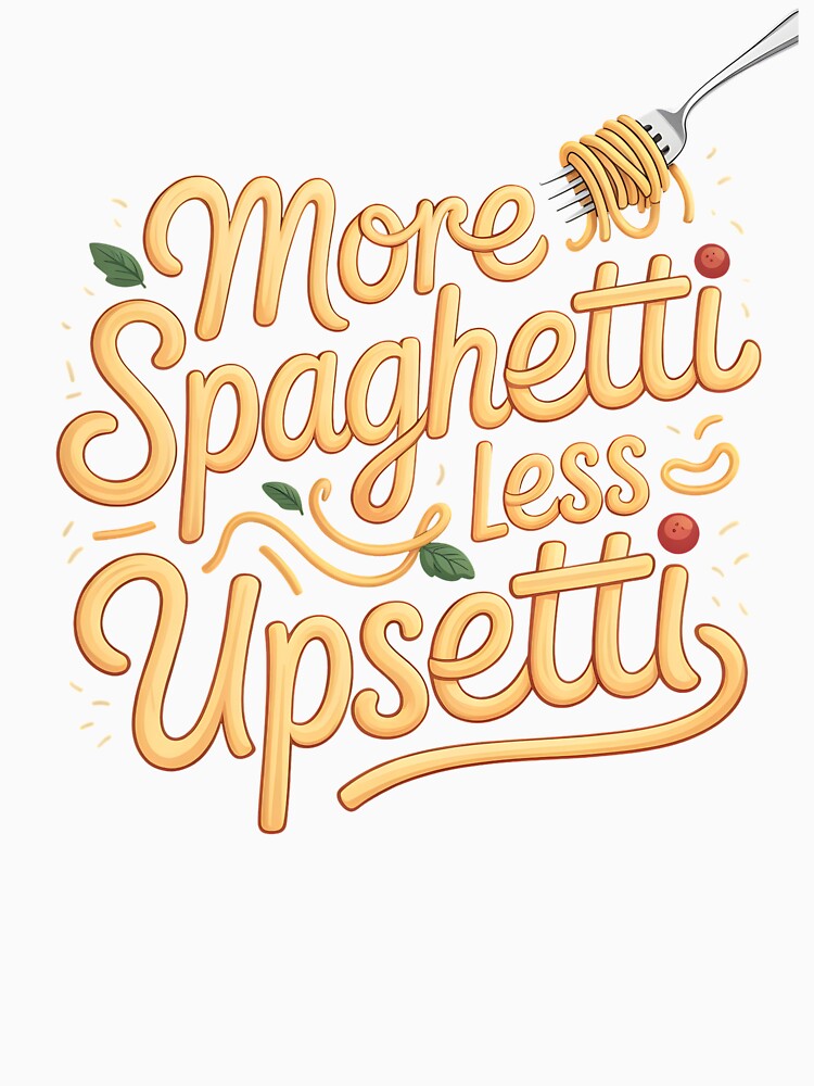 More Spaghetti Less Upsetti – Italy Inspired Funny Pasta Art by Redgiant87x