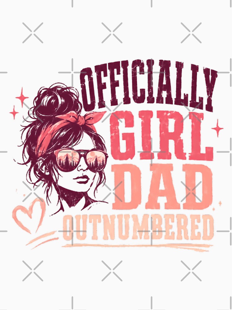 Officially Girl Dad Outnumbered Fathers Day Gift Dad Of Daughters by HumansStuck12