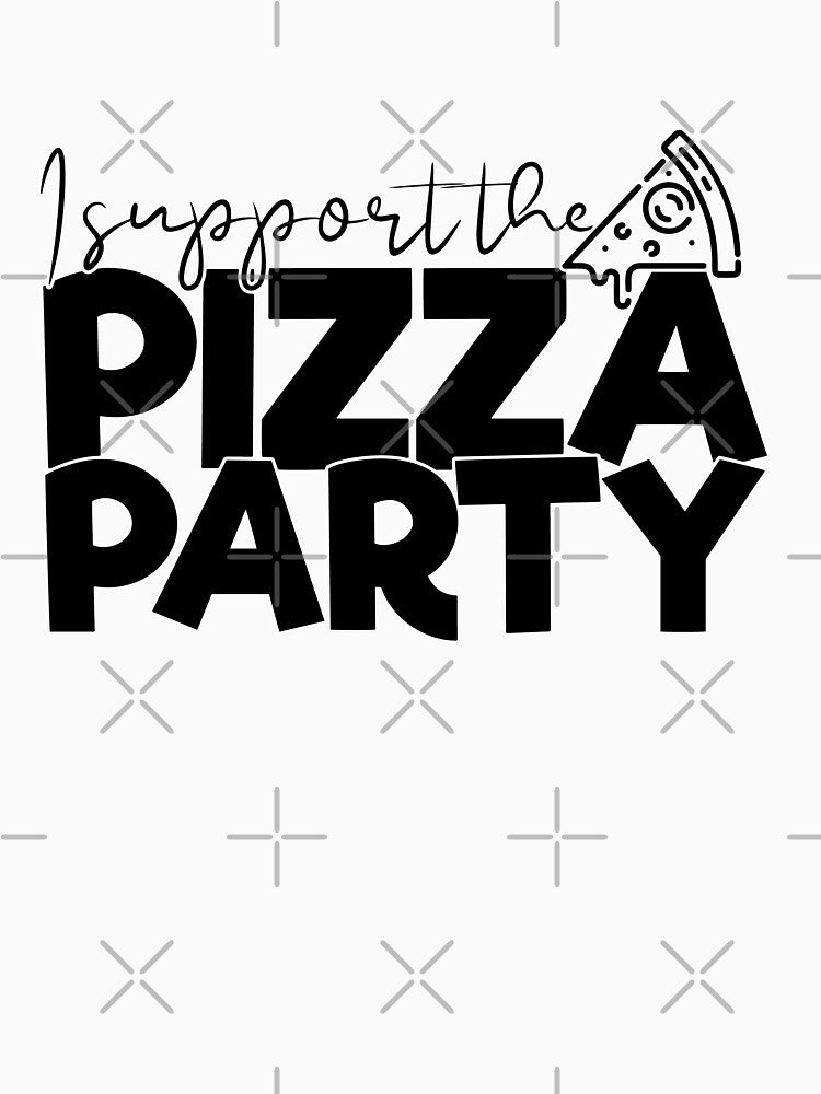 I Support The Pizza Party- Pizza Lovers by ildafdhome