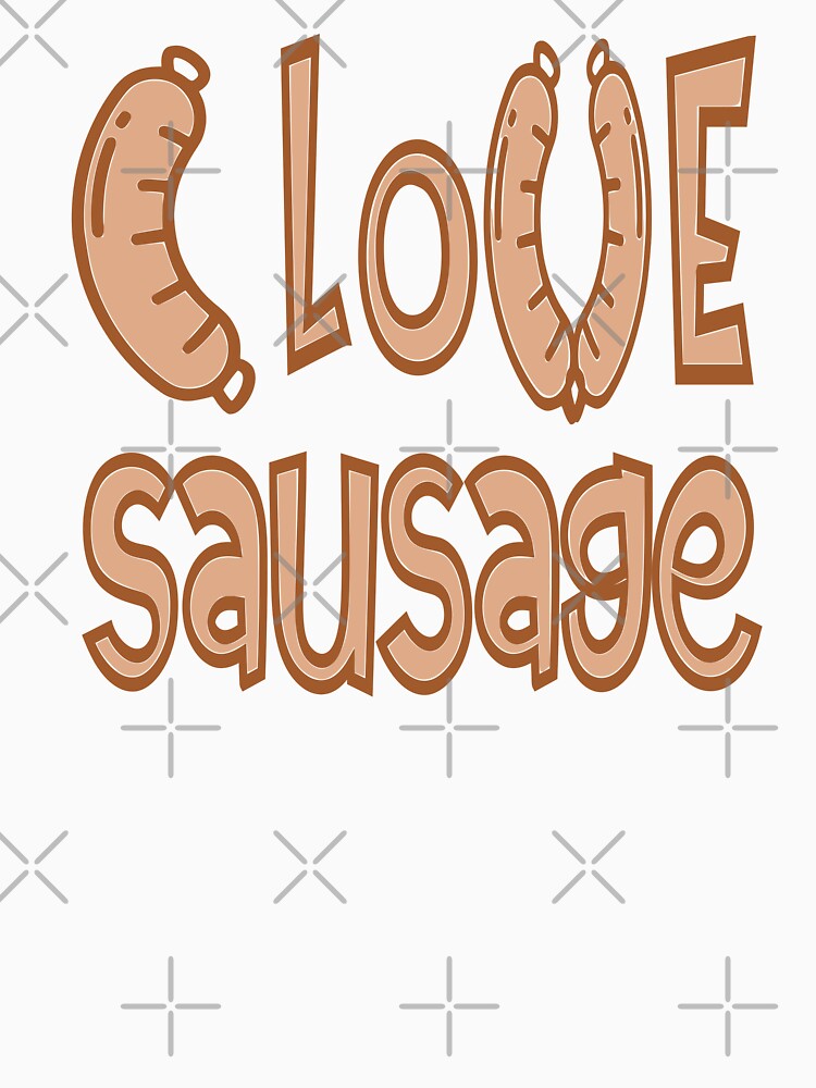i love sausage by sednalafandy79