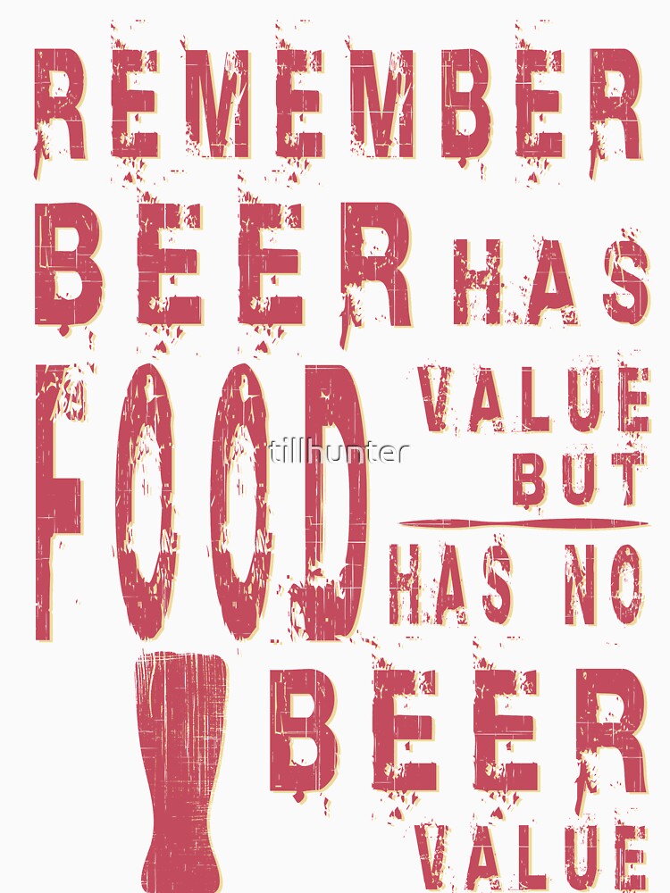 Beer has food value - Funny beer saying. by tillhunter