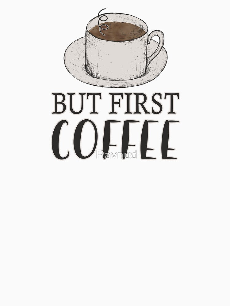 But First, Coffee by Pavnud
