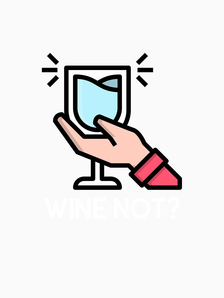 Wine not? by FirstTimeTees