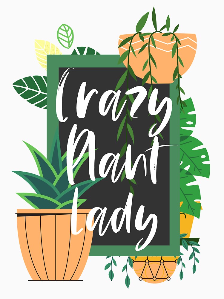 Crazy Plant Lady by Willowandme