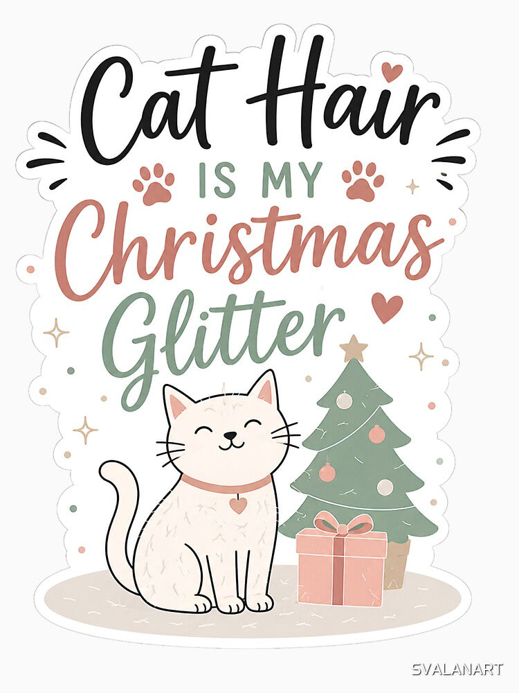 Cat Hair Is My Christmas Glitter – Funny Cat Christmas by SVALANART
