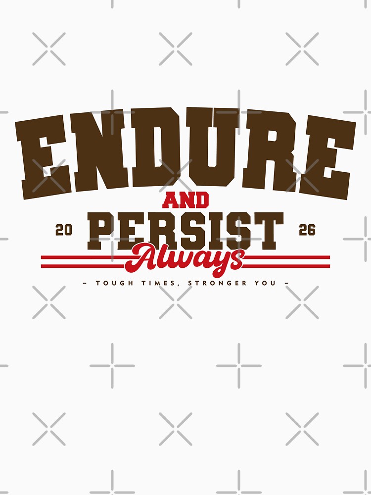 Endure and Persist by jvgileDesign