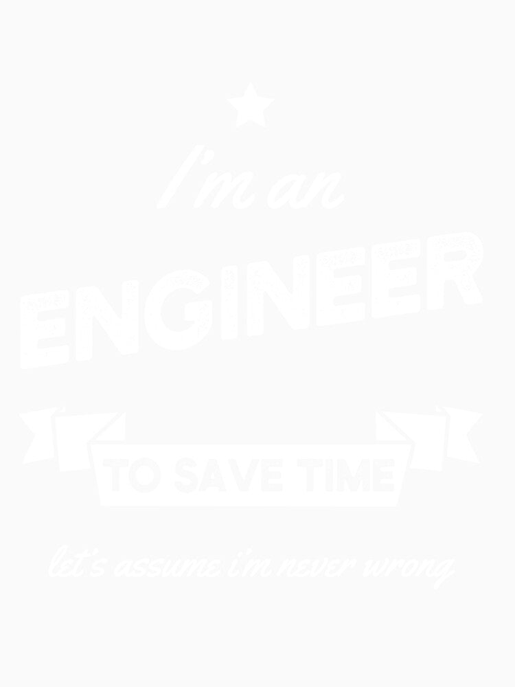 I am Engineer - Engineer Job Gift Funny by DiogoCalheiros