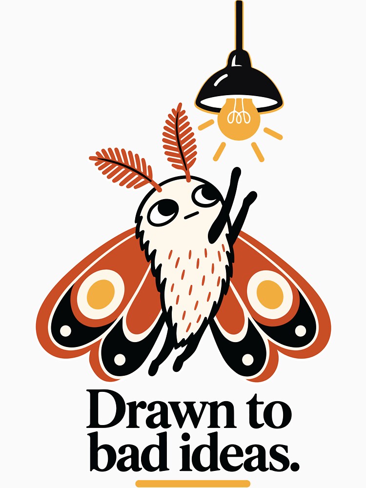 Drawn to Bad Ideas Moth – Funny Retro Moth Illustration by open frame