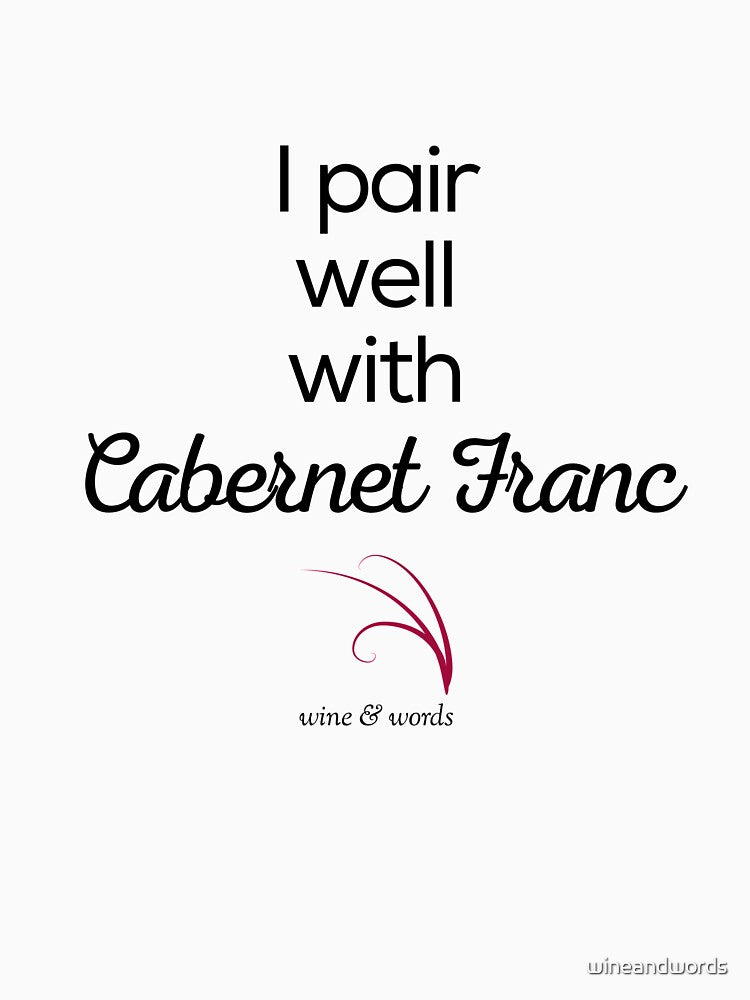 Wine quote I pair well with Cabernet Franc by wineandwords