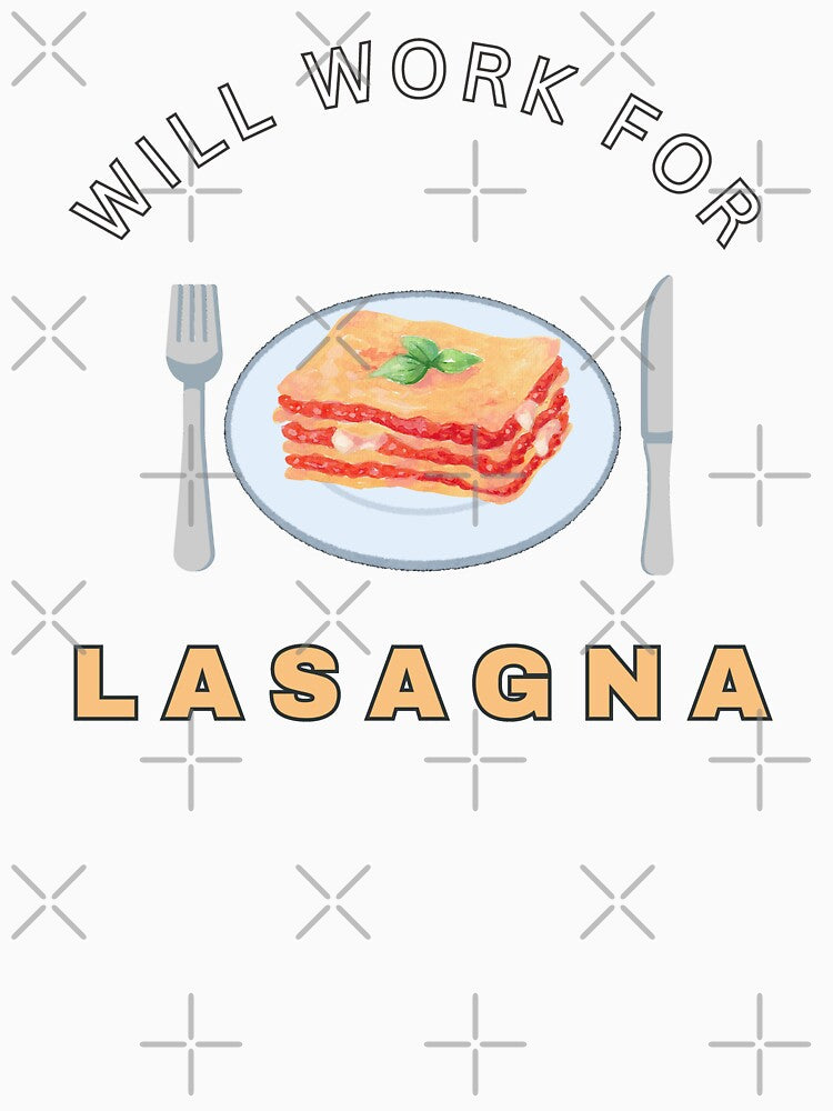 Will work for Lasagna by fev-rocks