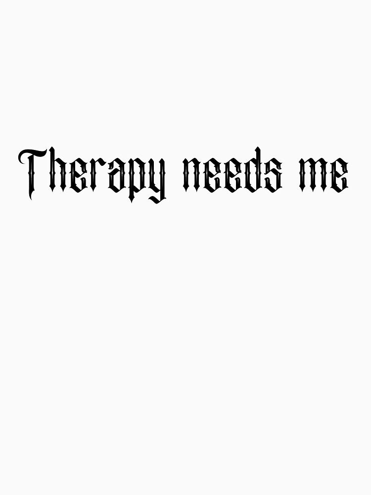 Therapy needs me by SlimyFish