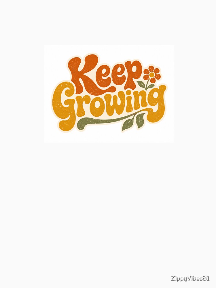 Keep Growing by ZippyVibes81