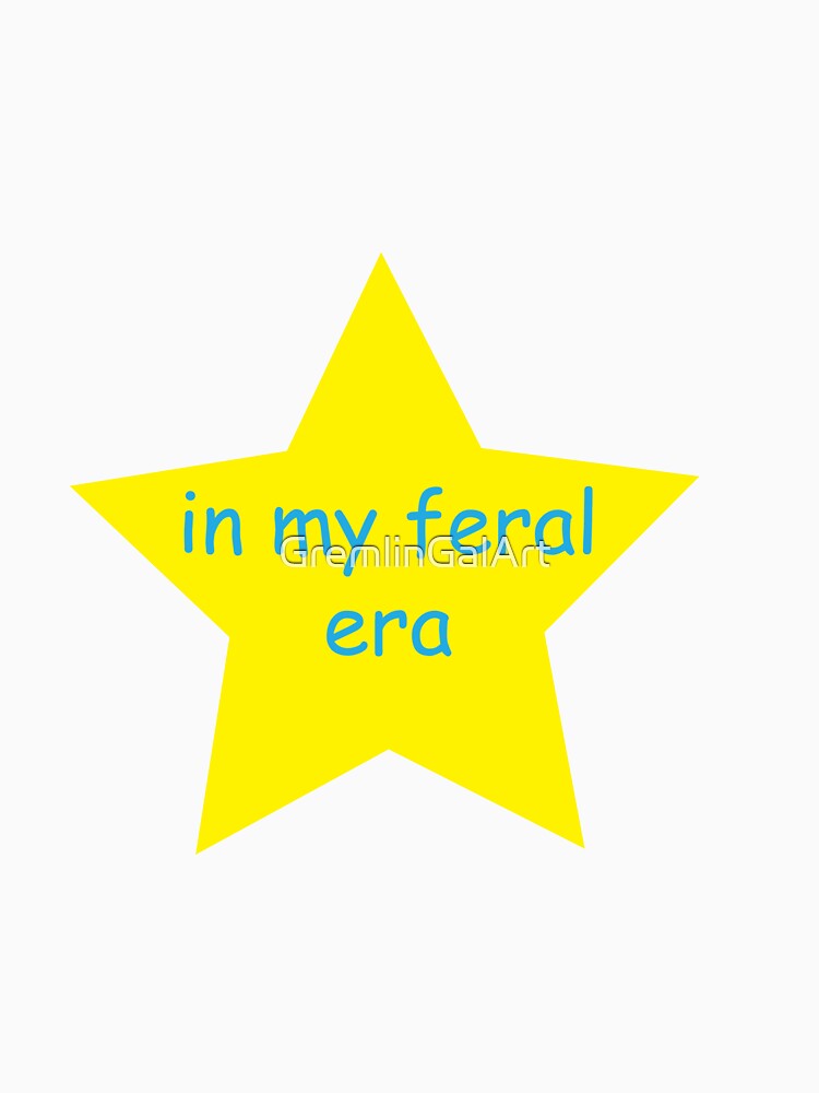 in my feral era by GremlinGalArt