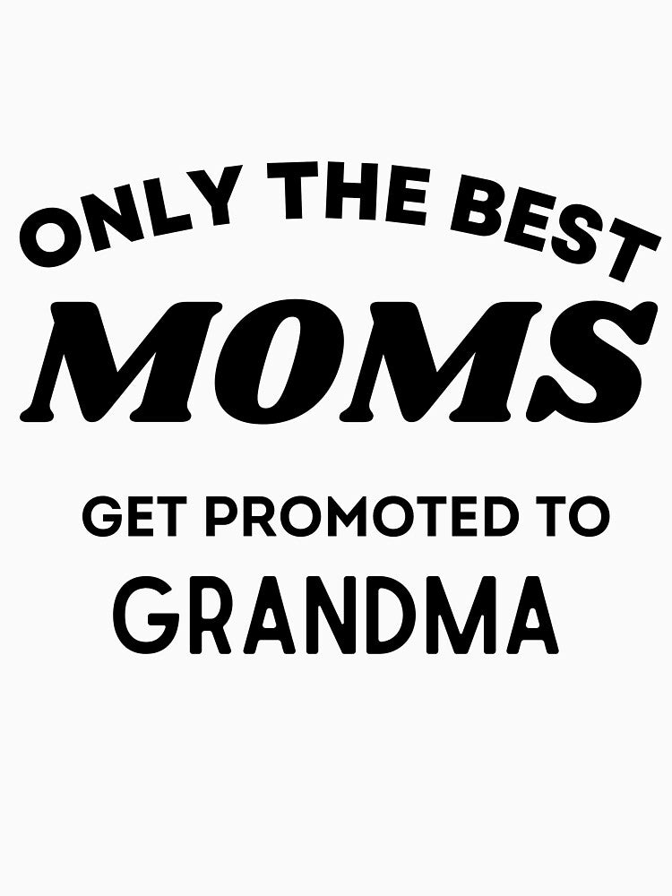 Only the best moms get promoted to grandma  - gifts for grandma by Yaatra