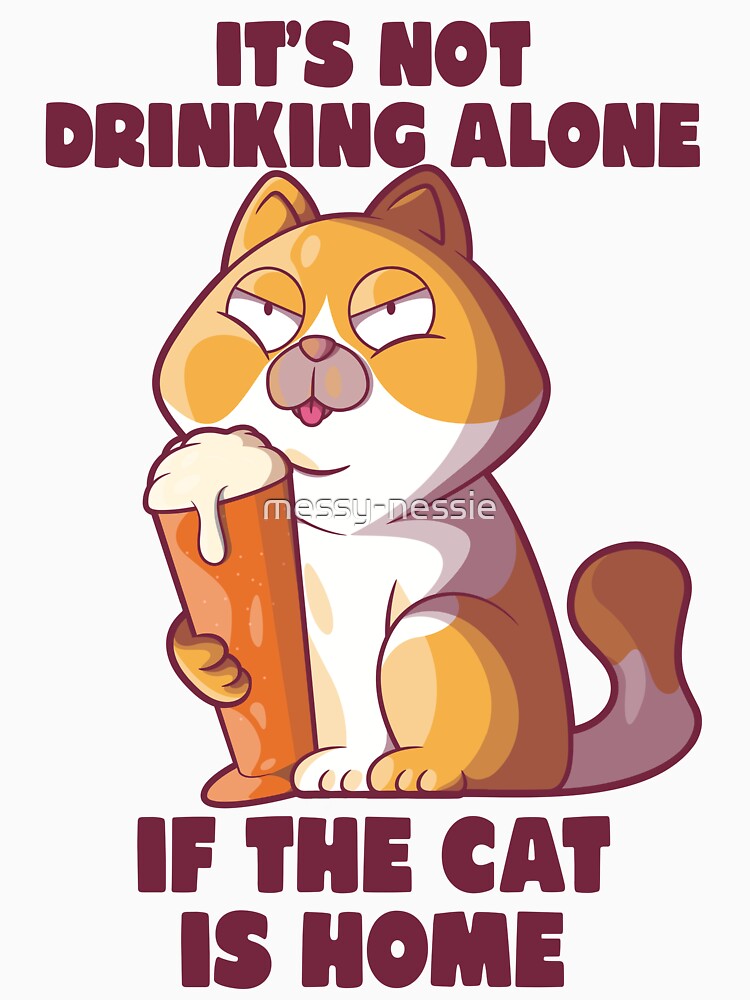 Beer cat funny drinking joke – It’s not drinking alone (on light colors) by messy-nessie