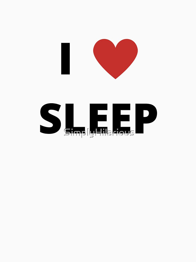 I Love Sleep funny heart by SimplyHilarious
