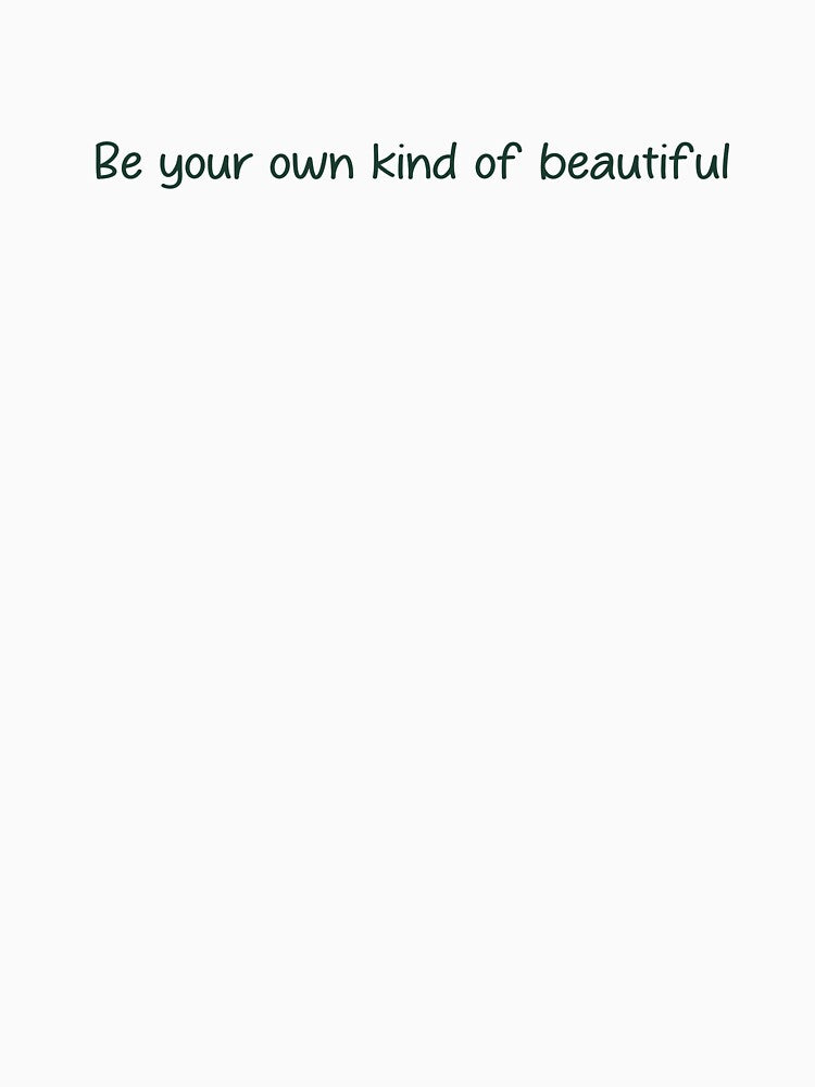 be you own kind of beautiful. by designing01Ar3