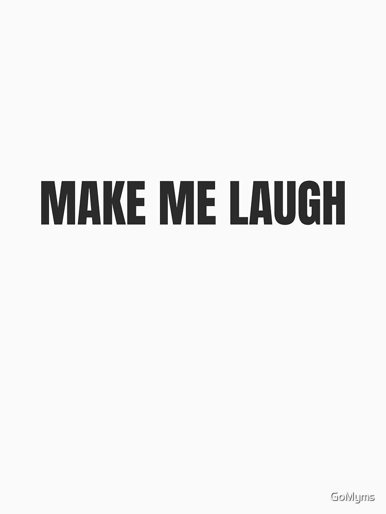 Make me laugh - positive vibes by GoMyms