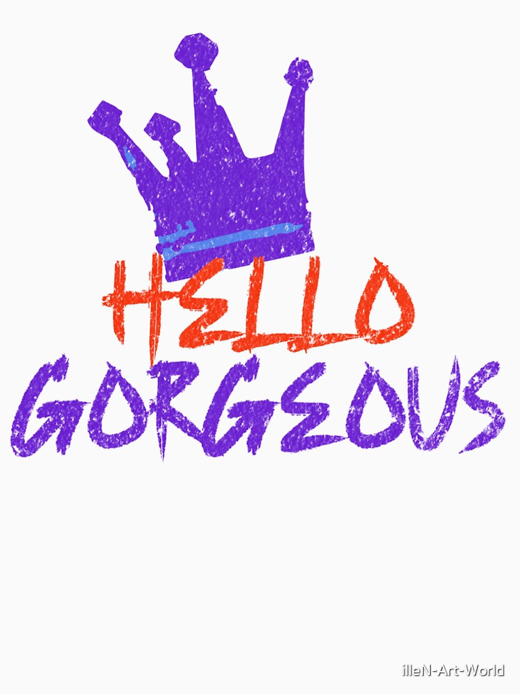 Hello Gorgeous Crown Graphic Tee - Trendy Self Love Women Clothing by illeN-Art-World