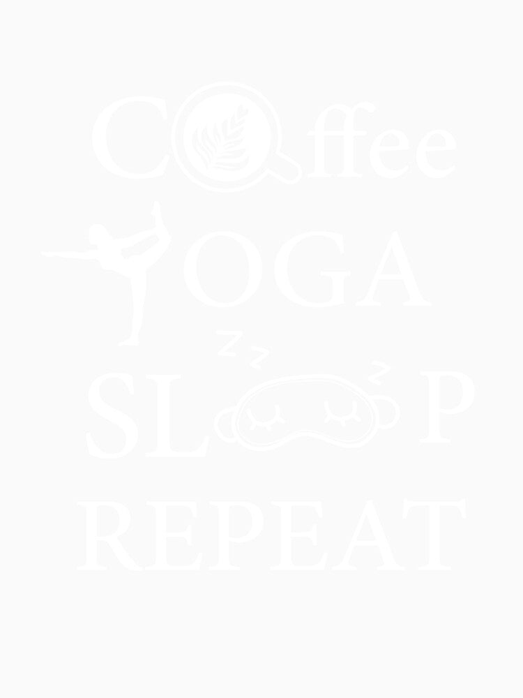 coffee yoga sleep repeat by E-KaLsshop