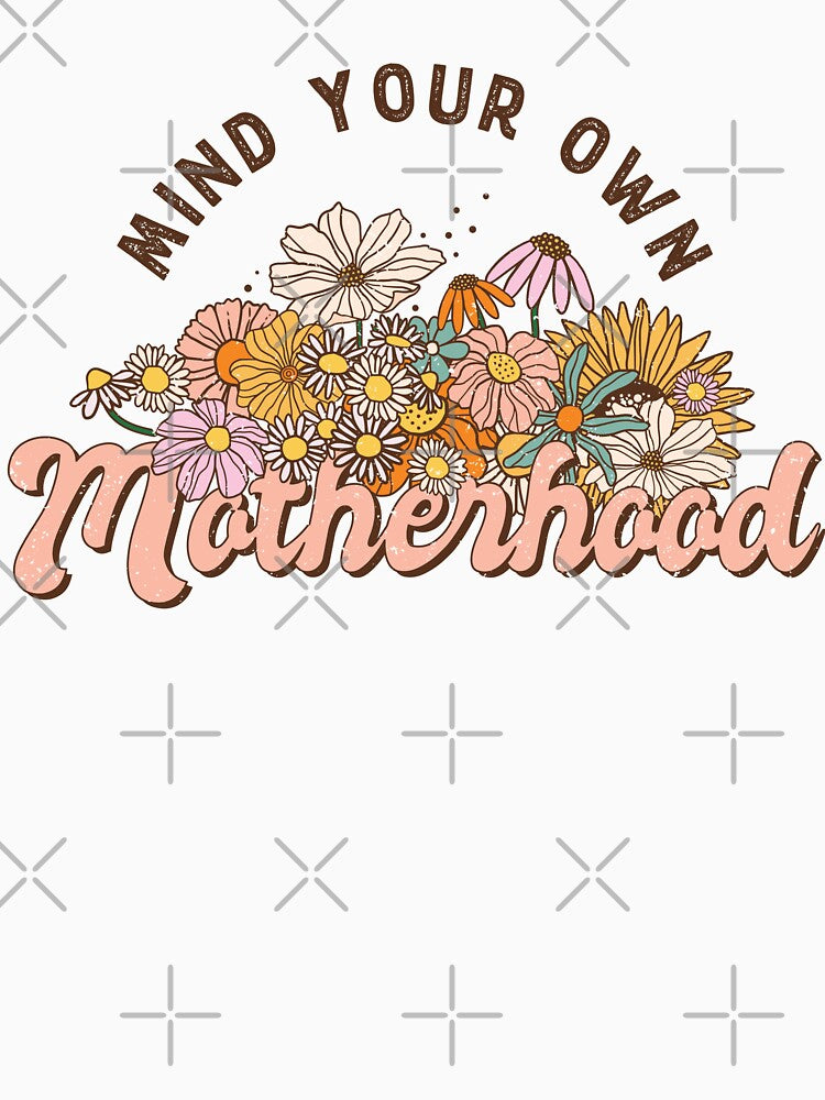 Mind Your Own Motherhood (Mother's Day) by Hope London